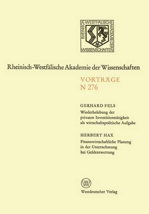 Wiederbelebung der privaten Investitionstätigkeit als wirtschaftspolitische Aufgabe. Finanzwirtschaftliche Planung in der Unternehmung bei Geldentwertung: 252. Sitzung am 8. Juni 1977 in Düsseldorf de Gerhard Fels