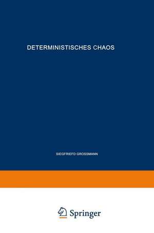 Deterministisches Chaos. Experimente in der Mathematik de Siegfried Großmann