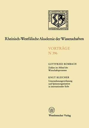 Zyklen im Ablauf des Wirtschaftsprozesses Mythos und Realität. Unternehmungsverfassung und Spitzenorganisation in internationaler Sicht: 381. Sitzung am 5. Februar 1992 in Düsseldorf de Gottfried Bombach