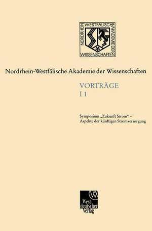 Ingenieur- und Wirtschaftswissenschaften: Vorträge · I 1 de Symposium "Zukunft Strom" Nordrhein-Westfälische Akademie der Wissenschaften