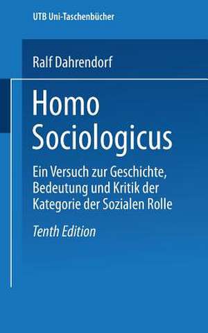 Homo Sociologicus: Ein Versuch zur Geschichte, Bedeutung und Kritik der Kategorie der sozialen Rolle de Ralf Dahrendorf