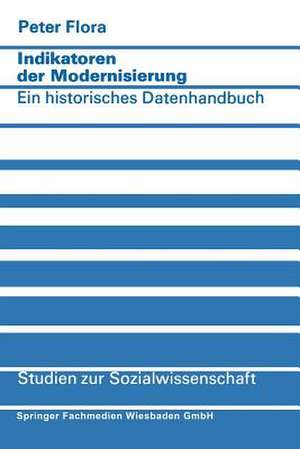 Indikatoren der Modernisierung: Ein historisches Datenhandbuch de Peter Flora