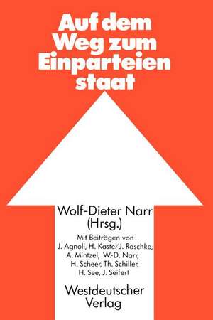 Auf dem Weg zum Einparteienstaat de Wolf-Dieter Narr