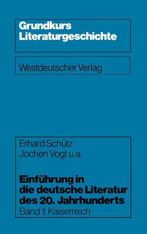 Einführung in die deutsche Literatur des 20. Jahrhunderts: Kaiserreich de Erhard Schütz