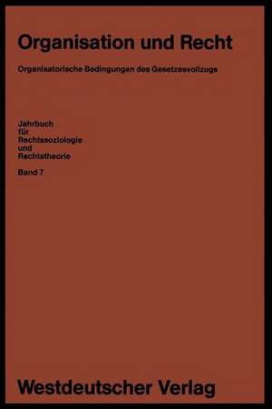 Organisation und Recht: Organisatorische Bedingungen des Gesetzesvollzugs de Erhard Blankenburg