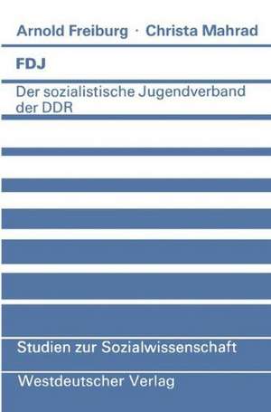 FDJ: Der sozialistische Jugendverband der DDR de Arnold Freiburg