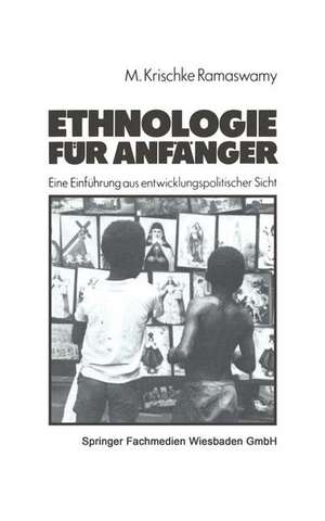 Ethnologie für Anfänger: Eine Einführung aus entwicklungspolitischer Sicht de M. Krischke Ramaswamy