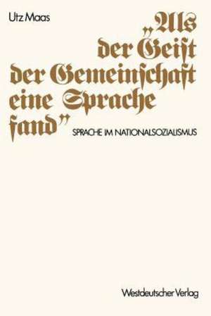 „Als der Geist der Gemeinschaft eine Sprache fand“: Sprache im Nationalsozialismus. Versuch einer historischen Argumentationsanalyse de Utz Maas