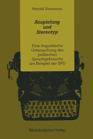 Anspielung und Stereotyp: Eine linguistische Untersuchung des politischen Sprachgebrauchs am Beispiel der SPD de Arnold Svensson