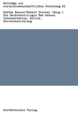 Zur Rechtssoziologie Max Webers: Interpretation, Kritik, Weiterentwicklung de Stefan Breuer