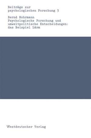 Psychologische Forschung und umweltpolitische Entscheidungen: das Beispiel Lärm de Bernd Rohrmann