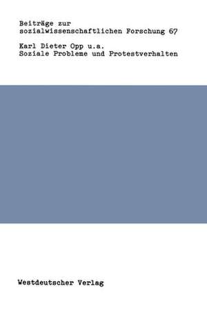 Soziale Probleme und Protestverhalten: Eine empirische Konfrontation des Modells rationalen Verhaltens mit soziologischen und demographischen Hypothesen am Beispiel von Atomkraftgegnern de Karl-Dieter Opp