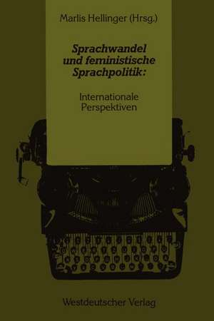 Sprachwandel und feministische Sprachpolitik: Internationale Perspektiven de Marlis Hellinger