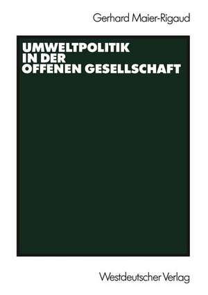 Umweltpolitik in der offenen Gesellschaft de Gerhard Maier-Rigaud