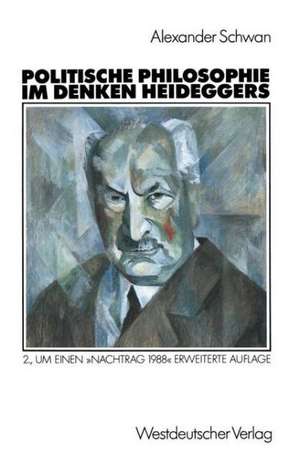 Politische Philosophie im Denken Heideggers de Alexander Schwan