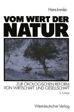 Vom Wert der Natur: Zur ökologischen Reform von Wirtschaft und Gesellschaft. Natur in der ökonomischen Theorie Teil 3 de Hans Immler