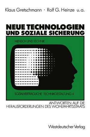 Neue Technologien und Soziale Sicherung: Antworten auf Herausforderungen des Wohlfahrtsstaats: Maschinensteuer · Mindestsicherung · Sozialgutscheine de Klaus Gretschmann