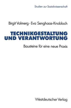 Technikgestaltung und Verantwortung: Bausteine für eine neue Praxis de Birgit Volmerg