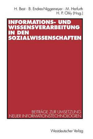 Informations- und Wissensverarbeitung in den Sozialwissenschaften: Beiträge zur Umsetzung neuer Informationstechnologien de Heinrich Best