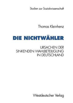 Die Nichtwähler: Ursachen der sinkenden Wahlbeteiligung in Deutschland de Thomas Kleinhenz