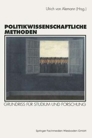 Politikwissenschaftliche Methoden: Grundriß für Studium und Forschung de Ulrich Alemann