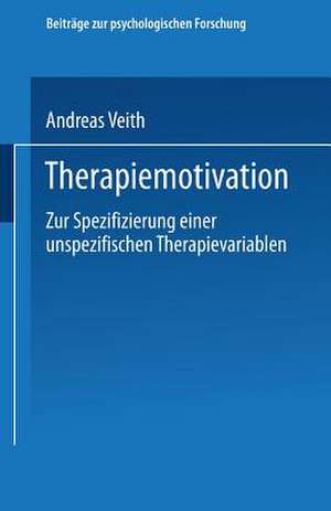 Therapiemotivation: Zur Spezifizierung einer unspezifischen Therapievariablen de Andreas Veith