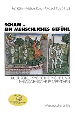 Scham — ein menschliches Gefühl: Kulturelle, psychologische und philosophische Perspektiven de Rolf Kühn