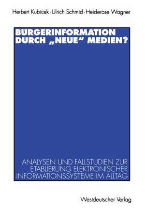 Bürgerinformation durch „neue“ Medien?: Analysen und Fallstudien zur Etablierung elektronischer Informationssysteme im Alltag de Herbert Kubicek