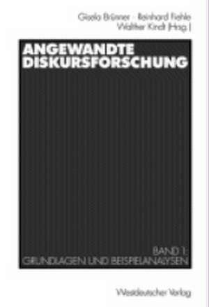 Angewandte Diskursforschung: Band 1: Grundlagen und Beispielanalysen de Gisela Brünner