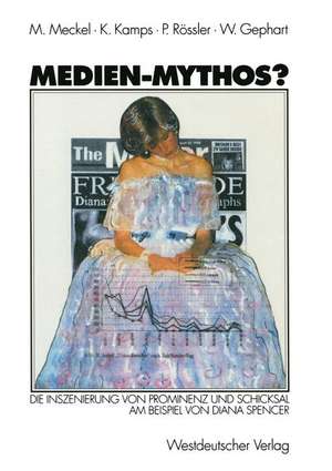 Medien-Mythos?: Die Inszenierung von Prominenz und Schicksal am Beispiel von Diana Spencer de Miriam Meckel