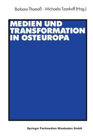 Medien und Transformation in Osteuropa de Barbara Thomaß