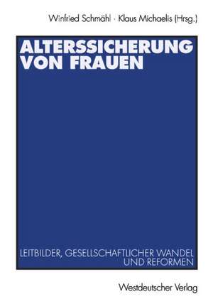 Alterssicherung von Frauen: Leitbilder, gesellschaftlicher Wandel und Reformen de Winfried Schmähl