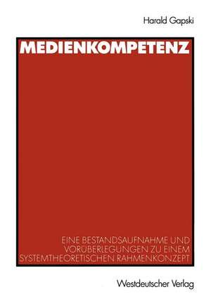 Medienkompetenz: Eine Bestandsaufnahme und Vorüberlegungen zu einem systemtheoretischen Rahmenkonzept de Harald Gapski