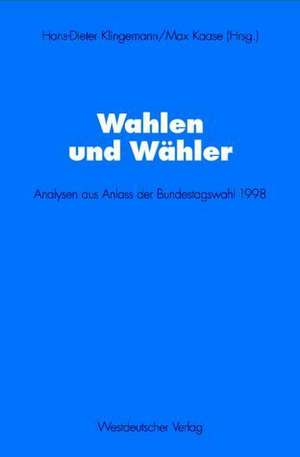 Wahlen und Wähler: Analysen aus Anlass der Bundestagswahl 1998 de Hans-Dieter Klingemann