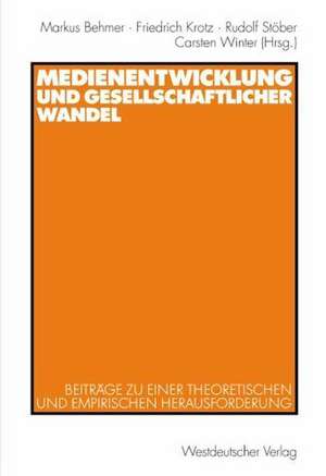 Medienentwicklung und gesellschaftlicher Wandel: Beiträge zu einer theoretischen und empirischen Herausforderung de Markus Behmer