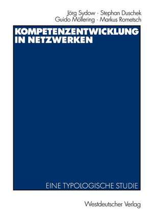 Kompetenzentwicklung in Netzwerken: Eine typologische Studie de Jörg Sydow