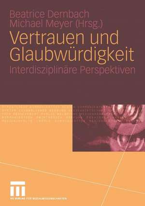 Vertrauen und Glaubwürdigkeit: Interdisziplinäre Perspektiven de Beatrice Dernbach