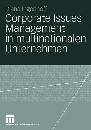 Corporate Issues Management in multinationalen Unternehmen: Eine empirische Studie zu organisationalen Strukturen und Prozessen de Diana Ingenhoff