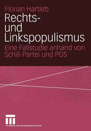 Rechts- und Linkspopulismus: Eine Fallstudie anhand von Schill-Partei und PDS de Florian Hartleb