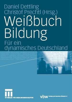 Weißbuch Bildung: Für ein dynamisches Deutschland de Daniel Dettling