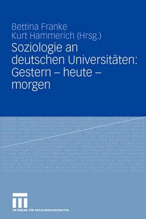 Soziologie an deutschen Universitäten: Gestern - heute - morgen de Bettina Franke