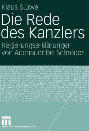 Die Rede des Kanzlers: Regierungserklärungen von Adenauer bis Schröder de Klaus Stüwe