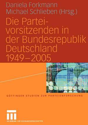 Die Parteivorsitzenden in der Bundesrepublik Deutschland 1949 – 2005 de Daniela Forkmann