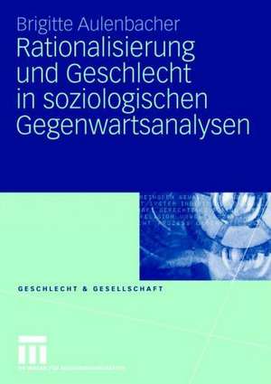 Rationalisierung und Geschlecht in soziologischen Gegenwartsanalysen de Brigitte Aulenbacher