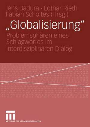 „Globalisierung“: Problemsphären eines Schlagwortes im interdisziplinären Dialog de Jens Badura