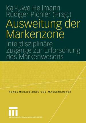 Ausweitung der Markenzone: Interdisziplinäre Zugänge zur Erforschung des Markenwesens de Kai-Uwe Hellmann