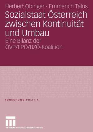 Sozialstaat Österreich zwischen Kontinuität und Umbau: Bilanz der ÖVP/ FPÖ/ BZÖ-Koalition de Herbert Obinger