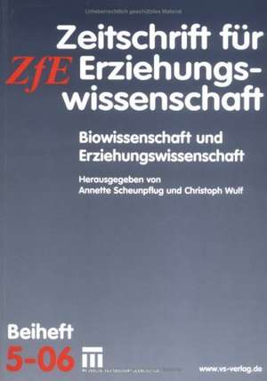 Biowissenschaft und Erziehungswissenschaft: Zeitschrift für Erziehungswissenschaft. Beiheft 5/2006 de Annette Scheunpflug