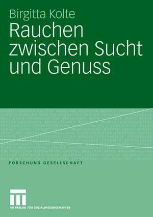 Rauchen zwischen Sucht und Genuss de Birgitta Kolte