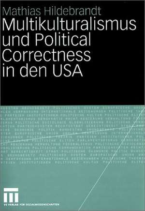 Multikulturalismus und Political Correctness in den USA de Mathias Hildebrandt